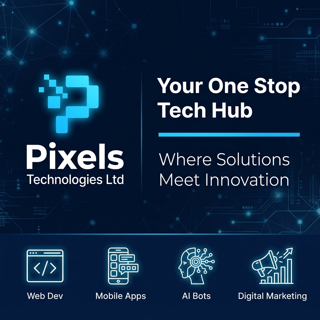 Pixels Technologies Ltd | Your One Stop Tech Hub — Web, AI & Digital ...